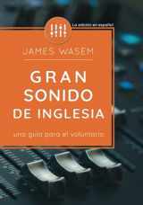 9780996642354-0996642358-Gran sonido de iglesia: Una guía para el voluntario (Spanish Edition)