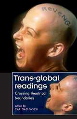 9780719063251-0719063256-Trans-global readings: Crossing theatrical boundaries (Theatre: Theory – Practice – Performance)