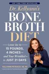 9781635650259-1635650259-Dr. Kellyann's Bone Broth Diet: Lose Up to 15 Pounds, 4 Inches--and Your Wrinkles!--in Just 21 Days