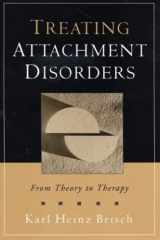 9781593850449-1593850441-Treating Attachment Disorders: From Theory to Therapy