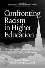 9781623961565-1623961564-Confronting Racism in Higher Education: Problems and Possibilities for Fighting Ignorance, Bigotry and Isolation (Educational Leadership for Social Justice)
