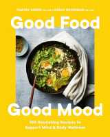 9780525611981-0525611983-Good Food, Good Mood: 100 Nourishing Recipes to Support Mind and Body Wellness