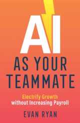 9781544526300-154452630X-AI as Your Teammate: Electrify Growth without Increasing Payroll
