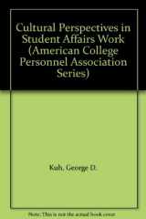 9781883485009-1883485002-Cultural Perspectives in Student Affairs Work (American College Personnel Association Series)
