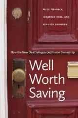 9780226082448-022608244X-Well Worth Saving: How the New Deal Safeguarded Home Ownership (National Bureau of Economic Research Series on Long-Term Factors in Economic Development)