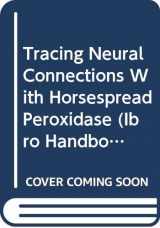 9780471100287-0471100285-Tracing Neural Connections With Horsespread Peroxidase (Ibro Handbook Series, V. 1)