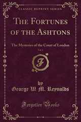 9781332723829-1332723829-The Fortunes of the Ashtons, Vol. 1: The Mysteries of the Court of London (Classic Reprint)