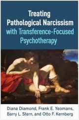 9781462552733-1462552730-Treating Pathological Narcissism with Transference-Focused Psychotherapy (Psychoanalysis and Psychological Science Series)