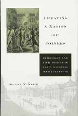 9780674030794-0674030796-Creating a Nation of Joiners: Democracy and Civil Society in Early National Massachusetts (Harvard Historical Studies)