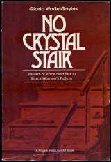 9780829807097-0829807098-No Crystal Stair: Visions of Race and Sex in Black Women's Fiction