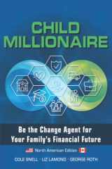 9781738649006-1738649008-Child Millionaire - North American Edition: Be the Change Agent for Your Family's Financial Future