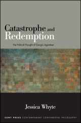 9781438448534-1438448538-Catastrophe and Redemption: The Political Thought of Giorgio Agamben (Suny Series in Contemporary Continental Philosophy)