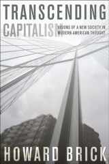 9780801499043-0801499046-Transcending Capitalism: Visions of a New Society in Modern American Thought