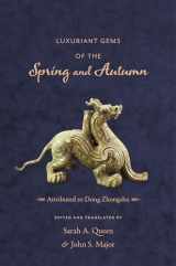 9780231169325-0231169329-Luxuriant Gems of the Spring and Autumn (Translations from the Asian Classics)