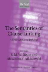 9780199600700-0199600708-SEMANTICS OF CLAUSE LINKING ELT:NCS P: A Cross-Linguistic Typology (Explorations in Linguistic Typology)