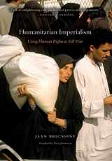 9781583671474-1583671471-Humanitarian Imperialism: Using Human Rights to Sell War