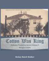 9781958273036-1958273031-Cotton Was King Morgan County, Alabama: Alabama Plantation Series