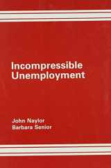 9780566055300-0566055309-Incompressible Unemployment: Causes, Consequences and Alternatives