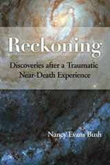 9780985191733-0985191732-Reckoning: Discoveries after a Traumatic Near-Death Experience