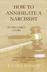 9781692528607-1692528602-How To Annihilate A Narcissist: In The Family Court
