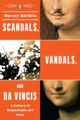 9780143038351-0143038354-Scandals, Vandals, and da Vincis: A Gallery of Remarkable Art Tales