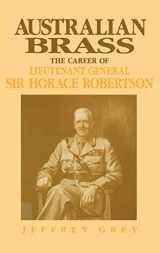 9780521401579-0521401577-Australian Brass: The Career of Lieutenant General Sir Horace Robertson