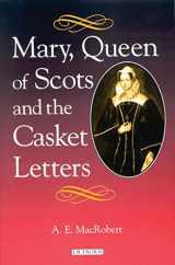 9781350179943-1350179949-Mary, Queen of Scots and the Casket Letters