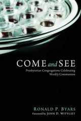 9781620325896-1620325896-Come and See: Presbyterian Congregations Celebrating Weekly Communion