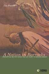 9781859738863-1859738869-A Nation in Barracks: Conscription, Military Service and Civil Society in Modern Germany