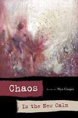9781934414347-1934414344-Chaos is the New Calm (American Poets Continuum)
