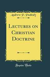 9780666080004-0666080003-Lectures on Christian Doctrine (Classic Reprint)