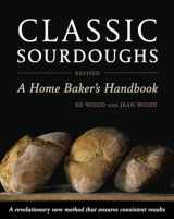 9781607740070-1607740079-Classic Sourdoughs, Revised: A Home Baker's Handbook