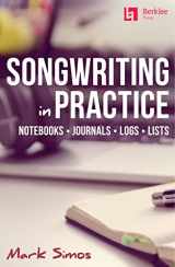 9780876391907-0876391900-Songwriting in Practice: Notebooks * Journals * Logs * Lists