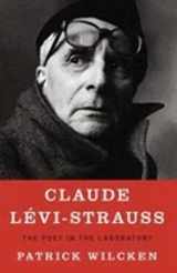 9781594202735-1594202737-Claude Levi-Strauss: The Poet in the Laboratory