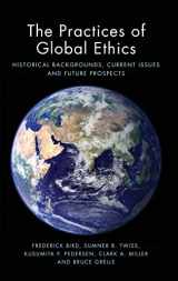 9781474407045-1474407048-The Practices of Global Ethics: Historical Backgrounds, Current Issues, and Future Prospects