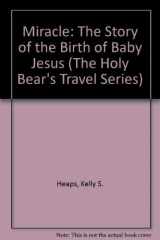 9781885628312-1885628315-Miracle: The Story of the Birth of Baby Jesus (The Holy Bear's Travel Series)