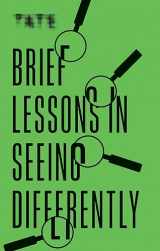 9781781577431-1781577439-Tate: Brief Lessons in Seeing Differently