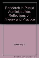 9780803956827-0803956827-Research in Public Administration: Reflections on Theory and Practice