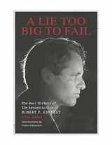 9781627310703-1627310703-A Lie Too Big to Fail: The Real History of the Assassination of Robert F. Kennedy