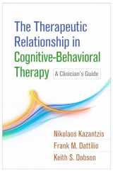9781462531288-1462531288-The Therapeutic Relationship in Cognitive-Behavioral Therapy: A Clinician's Guide