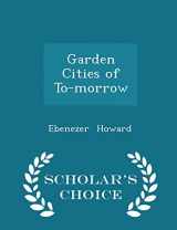 9781297094811-1297094816-Garden Cities of To-morrow - Scholar's Choice Edition