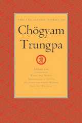 9781611803914-1611803918-The Collected Works of Chögyam Trungpa, Volume 10: Work, Sex, Money - Mindfulness in Action - Devotion and Crazy Wisdom - Selected Writings