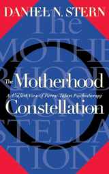 9780465026029-0465026028-The Motherhood Constellation: A Unified View Of Parent-infant Psychotherapy