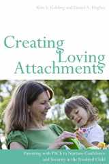 9781849052276-1849052271-Creating Loving Attachments: Parenting with PACE to Nurture Confidence and Security in the Troubled Child