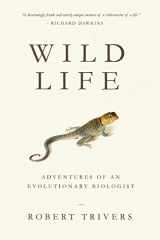 9781938972126-1938972120-Wild Life: Adventures of an Evolutionary Biologist