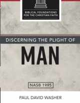 9781673365306-1673365302-Discerning the Plight of Man (Biblical Foundations for the Christian Faith)