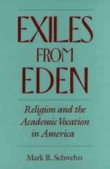 9780195179736-0195179730-Exiles from Eden: Religion and the Academic Vocation in America