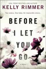 9781525820847-1525820842-Before I Let You Go: A Novel