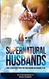 9781979352031-1979352038-Supernatural Husbands: How to effectively pray for your husband or husband-to-be (A Million Men Rising)