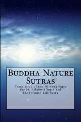 9781499536669-1499536666-Buddha Nature Sutras: Translation of the Nirvana Sutra, the Srimaladevi Sutra and the Infinite Life Sutra